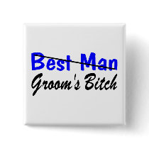 Best Man Grooms Bitch Pins
