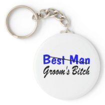 Best Man Grooms Bitch Key Chains