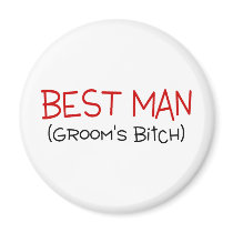 Best Man Grooms Bitch Fridge Magnets