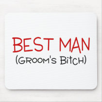 Best Man Grooms Bitch Mouse Pads