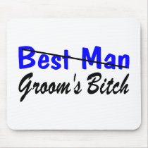 Best Man Grooms Bitch Mousepads