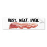 Best. Meat. Ever. Bumper Stickers