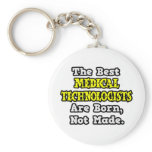 Best Med. Technologists Are Born, Not Made Keychains