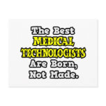 Best Med. Technologists Are Born, Not Made Post Cards