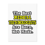 Best Med. Technologists Are Born, Not Made Postcard