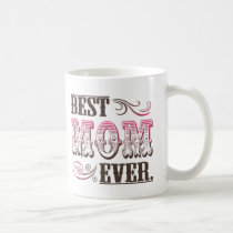 Best Mom Ever coffee mug mugs