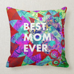 BEST MOM EVER Colorful Abstract Mothers Day Gifts Throw Pillows