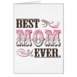 Best Mom Ever. - Mother's day card