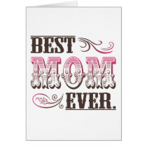 Best Mom Ever. - Mother's day card cards