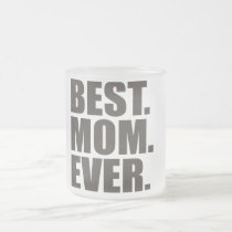 Best. Mom. Ever. mugs
