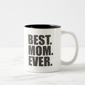 Best. Mom. Ever. Mugs