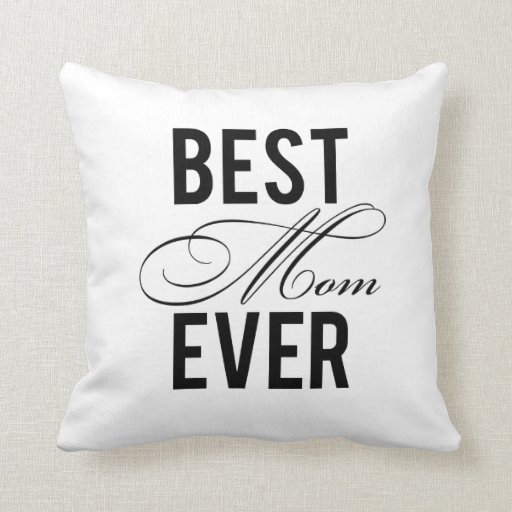 Best Mom Ever Pillows Zazzle