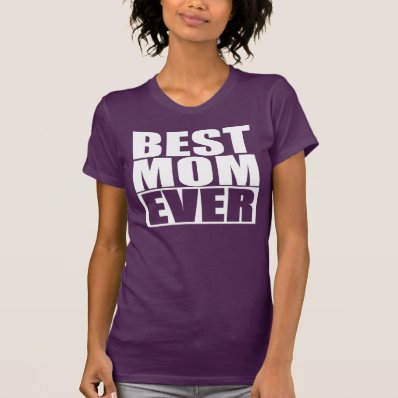 BEST MOM EVER T-SHIRT