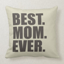 Best. Mom. Ever. Throw Pillow