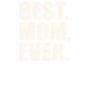 Best. Mom. Ever. Ladies Basic T-Shirt