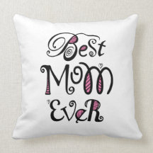 Best Mom Ever Typography Pillows