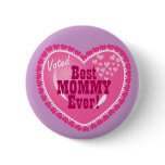 Best Mommy EVER! Pinback Button