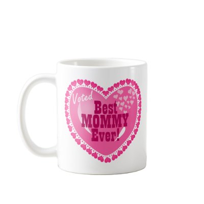 Best Mommy EVER! Mugs by GreatGiftsForMom
