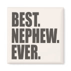 Best. Nephew. Ever. Square Magnet