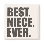 Best. Niece. Ever. Square Magnet