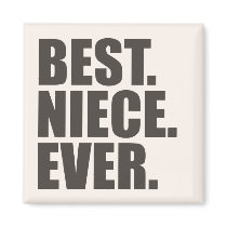 Best. Niece. Ever. magnets by teesforyourfamily Best. Niece. Ever. magnets