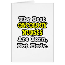 Best Oncology Nurses Are Born, Not Made cards