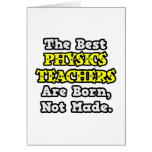 Best Physics Teachers Are Born, Not Made Cards