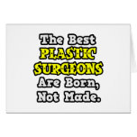 Best Plastic Surgeons Are Born, Not Made Greeting Card