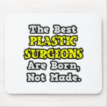 Best Plastic Surgeons Are Born, Not Made Mousepads