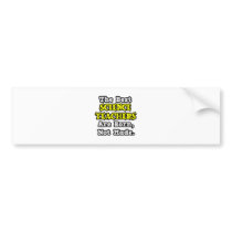 Best Science Teachers Are Born, Not Made bumper stickers