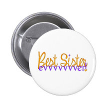 Best Sister Evvvvvvver! Buttons