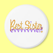 Best Sister Evvvvvvver! magnets