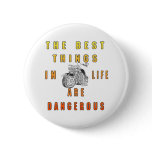 BEST THINGS IN LIFE PINBACK BUTTON