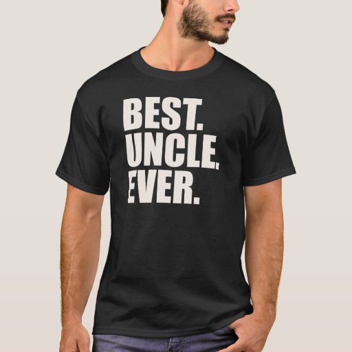 Best Uncle Ever T Shirt Zazzle