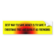 Best way to save $ is to save your Christmas tree Bumper Sticker