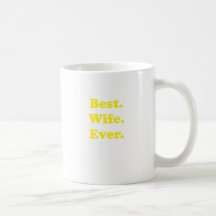Best Wife Ever Coffee Mugs