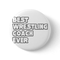 Best Wrestling Coach Ever Pinback Button