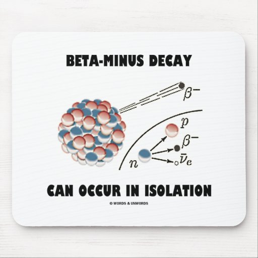  - beta_minus_decay_can_occur_in_isolation_physics_mousepad-r683111da2f6e49f1ac76aa9d4087936a_x74vi_8byvr_512