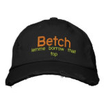 Betch, lemme borrow that top baseball cap