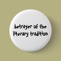 betrayer of the literary tradition button