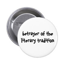 betrayer of the literary tradition button