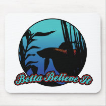 Betta Believe It Mouse Pads
