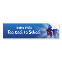 Betta Fish; Too Cool to School Bumper Stickers