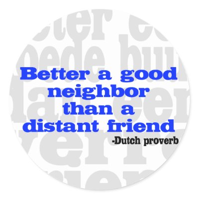 Better a good neighbor than a distant friend round sticker by DutchGifts