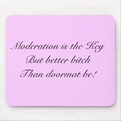 Better bitchThan doormat be mousepad by moonkissedart