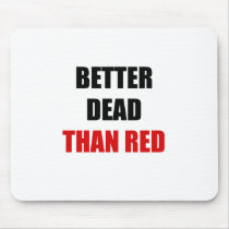 Better dead than red (2) mouse pad