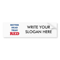 Better dead than Red Bumper Stickers