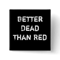 Better Dead Than Red Pinback Button