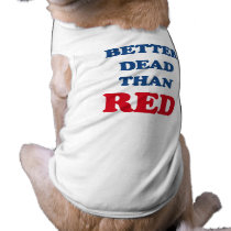 Better dead than Red Doggie T Shirt