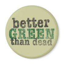 Better Green Than Dead magnets by JSlogan Better Green Than Dead magnets